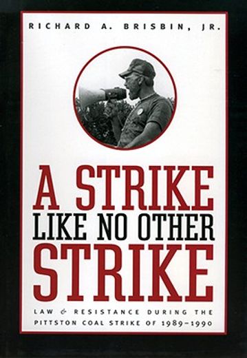 a strike like no other strike,law & resistance during the pittston coal strike of 1989-1990