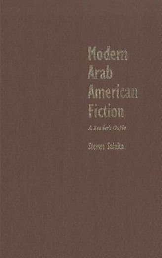 modern arab american fiction,a reader`s guide