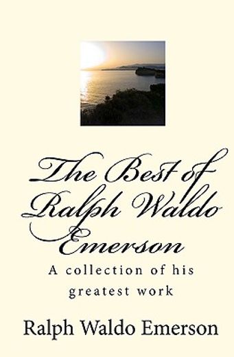 the best of ralph waldo emerson,a collection of works by ralph waldo emerson (in English)