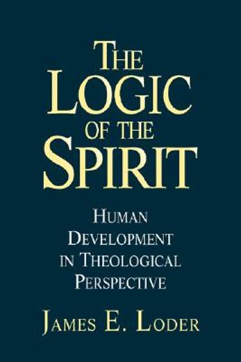 the logic of the spirit,human development in theological perspective (in English)