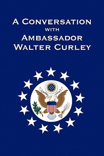 a conversation with ambassador walter curley