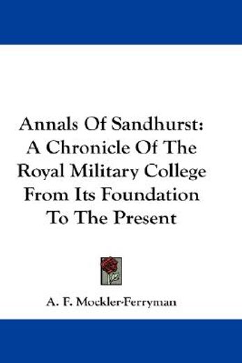 annals of sandhurst,a chronicle of the royal military college from its foundation to the present
