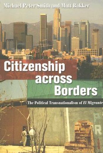 citizenship across borders,the political transnationalism of el migrante
