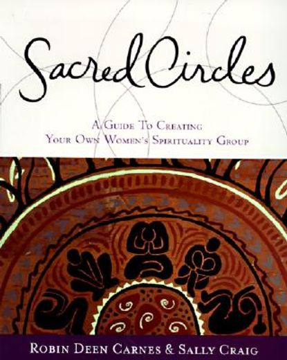 sacred circles,a guide to creating your own women´s spirituality group (in English)