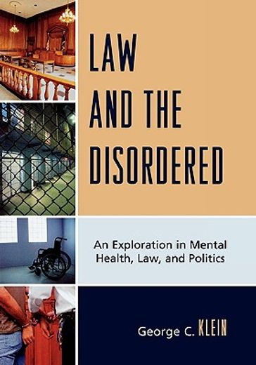 law and the disordered,an explanation in mental health, law, and politics