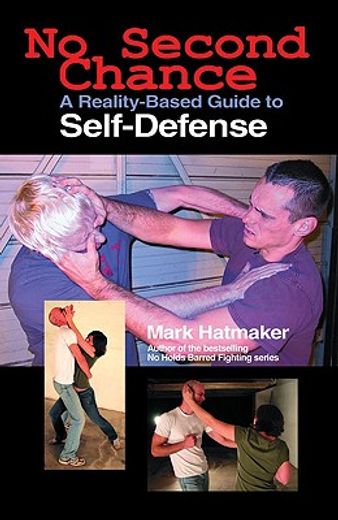 no second chance,a reality-based guide to self-defense