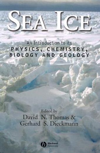 sea ice,an introduction to its physics, chemistry, biology, and geology