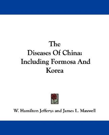 the diseases of china,including formosa and korea
