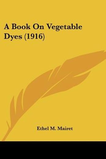 a book on vegetable dyes