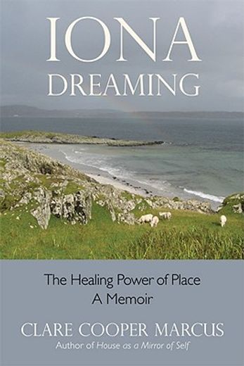 iona dreaming,the healing power of place