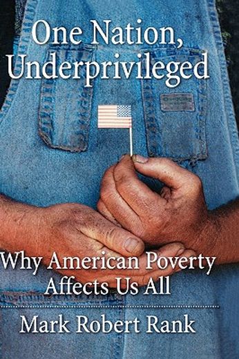 one nation, underprivileged,why american poverty affects us all