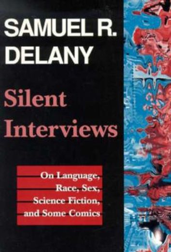 silent interviews,on language, race, sex, science fiction, and some comics : a collection of written interviews (in English)