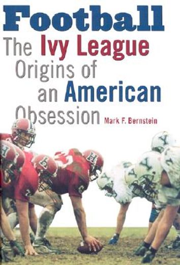 football,the ivy league origins of an american obsession (in English)