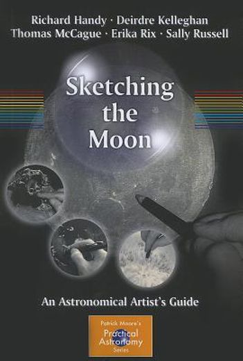sketching the moon: an astronomical artist ` s guide (en Inglés)