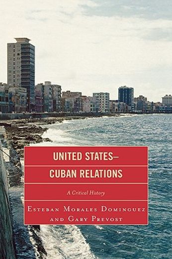 united states-cuban relations,a critical history