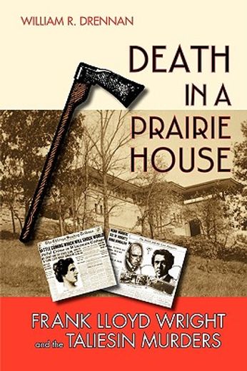 death in a prairie house,frank lloyd wright and the taliesin murders (en Inglés)