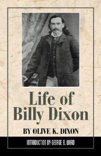 life of billy dixon,plainsman, scout, and pioneer (en Inglés)