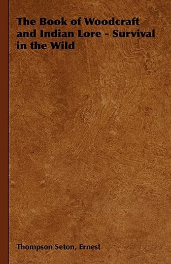 the book of woodcraft and indian lore,survival in the wild