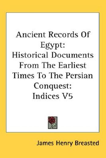 ancient records of egypt,historical documents from the earliest times to the persian conquest