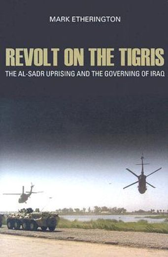 revolt on the tigris,the al-sadr uprising and the governing of iraq