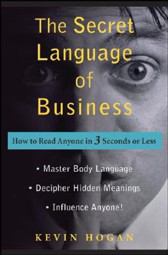 the secret language of business,how to read anyone in 3 seconds or less