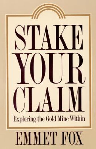 stake your claim,exploring the gold mine within