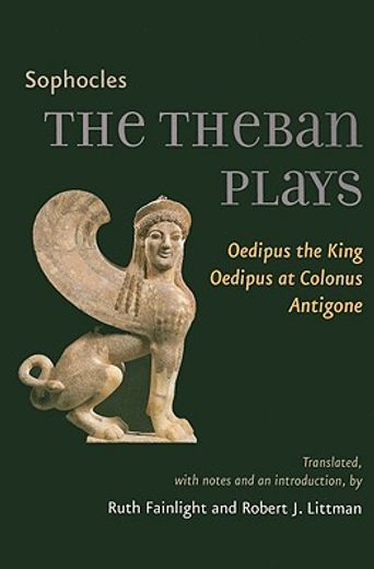 The Theban Plays: Oedipus the King, Oedipus at Colonus, Antigone (Johns Hopkins New Translations from Antiquity) 