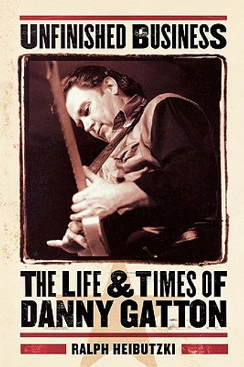 unfinished business,the life and times of danny gatton (in English)
