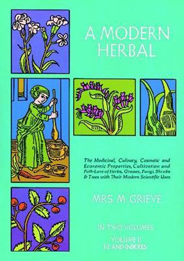 a modern herbal,the medicinal, culinary, cosmetic and economic properties, cultivation and folk lore of herbs, grass (en Inglés)