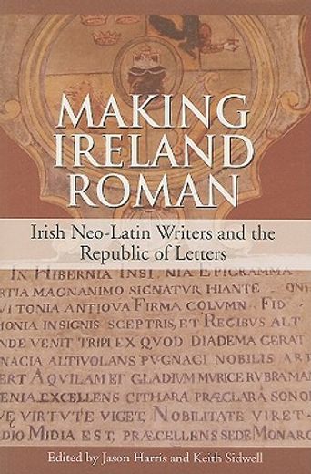 making ireland roman,irish neo-latin writers and the republic of letters