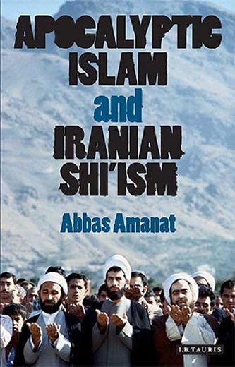 apocalyptic islam and iranian shi´ism