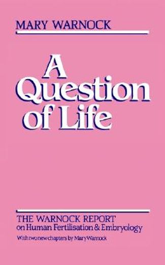a question of life,the warnock report on human fertilization and embryology