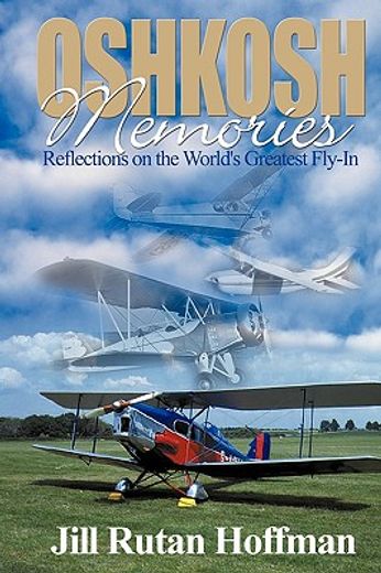 oshkosh memories,reflections on the world´s greatest fly-in