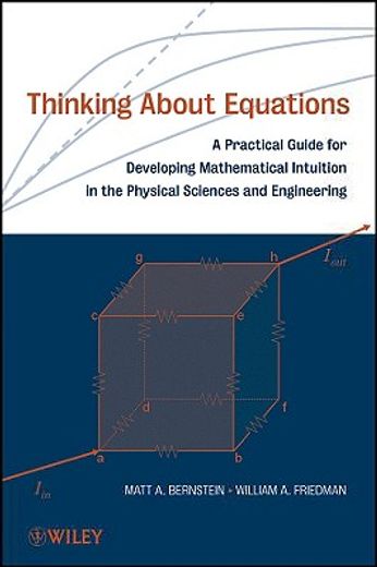 thinking about equations,a practical guide for developing mathematical intuition in the physical sciences and engineering