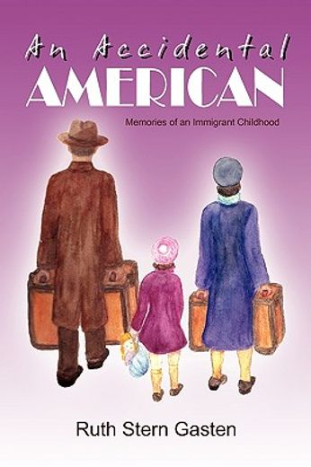 an accidental american,memories of an immigrant childhood