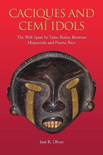 caciques and cem¡ idols,the web spun by ta¡no rulers between hispaniola and puerto rico