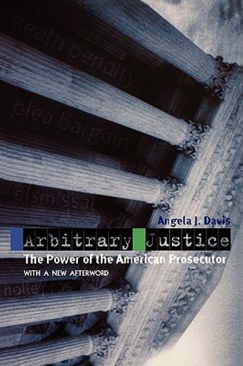 Arbitrary Justice: The Power of the American Prosecutor (en Inglés)