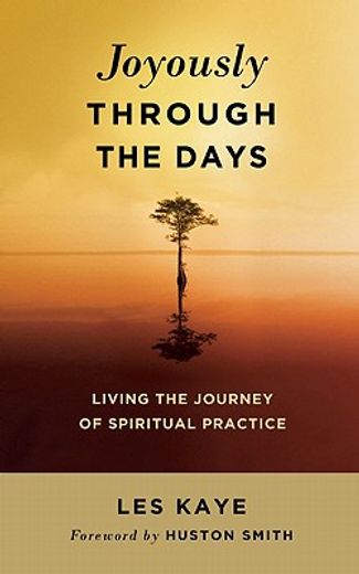 joyously through the days,living the journey of spiritual practice