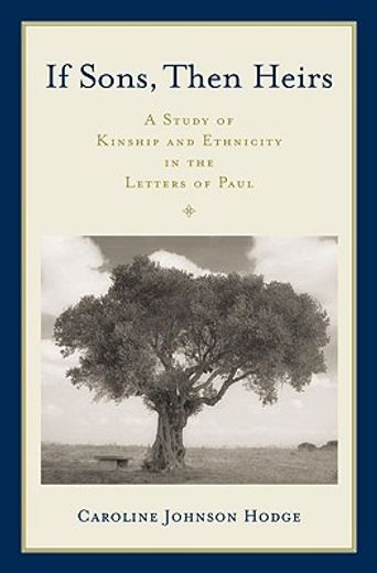 if sons, then heirs,a study in kinship and ethnicity in the letters of paul