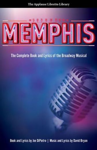 memphis,the complete book and lyrics of the broadway musical