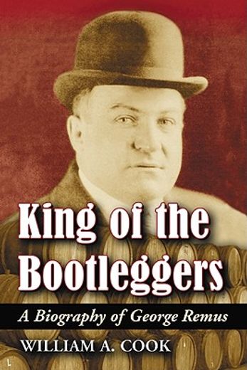 king of the bootleggers,a biography of george remus