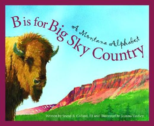 b is for big sky country,a montana alphabet (in English)