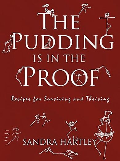 the pudding is in the proof,recipes for surviving and thriving