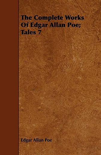 the complete works of edgar allan poe; tales 7