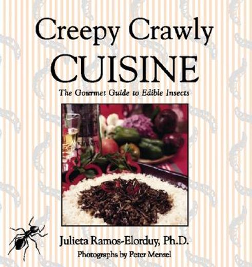 creepy crawly cuisine,the gourmet guide to edible insects