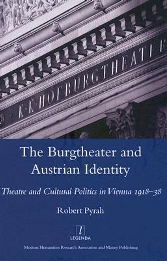 The Burgtheater and Austrian Identity: Theatre and Cultural Politics in Vienna, 1918-38 (en Inglés)