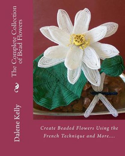 the complete collection of bead flowers (en Inglés)