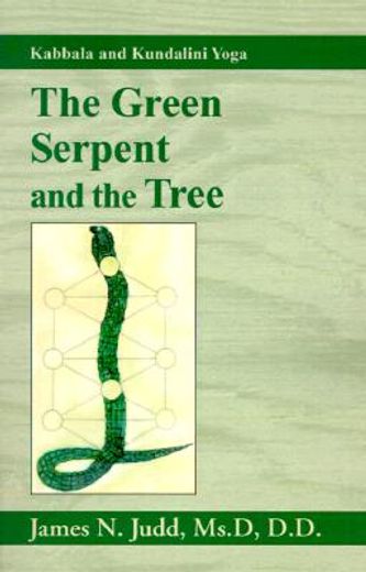 the green serpent and the tree,kabbala and kundalini yoga (en Inglés)