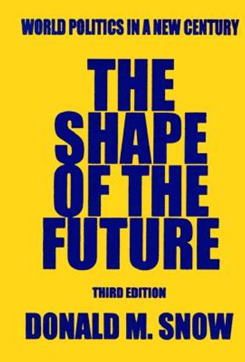 the shape of the future,world politics in a new century