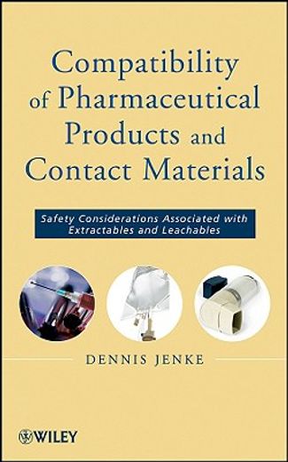compatibility of pharmaceutical prodcuts and contact materials,safety considerations associated with extractables and leachables